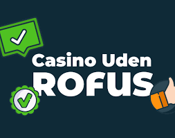 Bedste Casino Uden Rofus - Spil Uden Grænser