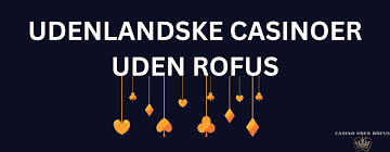 De bedste online casinoer uden om rofus
