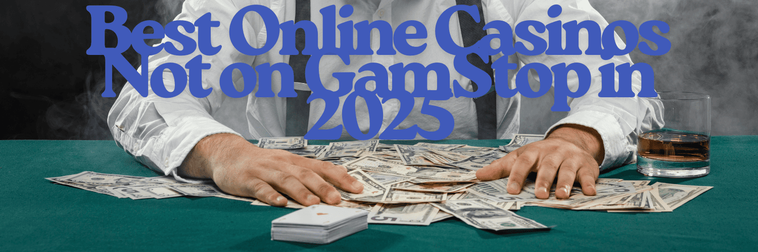 Discover Casino Sites Not on Gamstop A Comprehensive Guide 1743827363