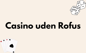EU Casino Uden Rufus Spil Frit og Uden Bekymringer