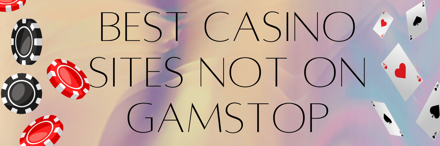 Exploring Casinos Not Registered on Gamstop 1684673520