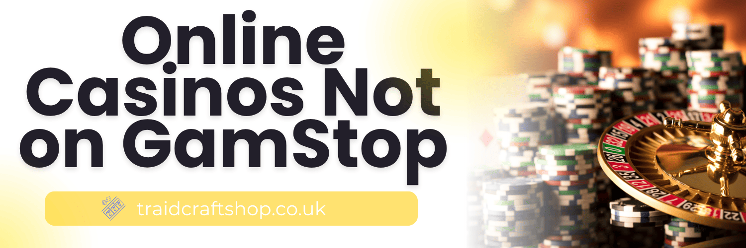 Exploring Casinos Not Registered on Gamstop 1755346238