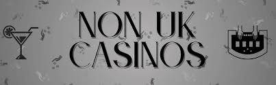 Exploring Non-UK Regulated Casinos Benefits and Risks